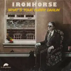 Ironhorse : What's Your Hurry Darlin' - Everything Is Grey